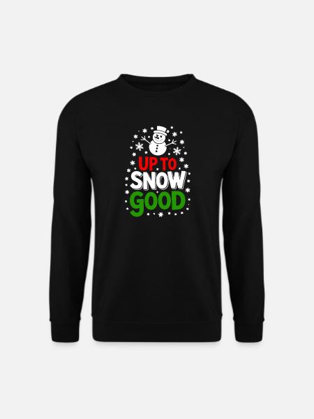 Up to Snow Good - Unisex Sweatshirt - black