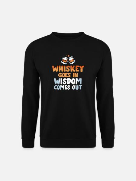 Whiskey Saying Whiskey Drinker Whiskey Lovers - Unisex Sweatshirt - black