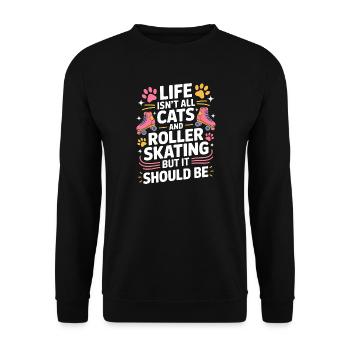 Roller Skating Saying Cats Joke Skating Gift - Unisex Sweatshirt - black - Front - Alina (178cm) & Michal (187cm)