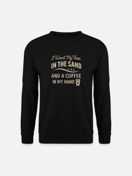 Ich will meine Zehen im Sand und einen Kaffee in m - Unisex Pullover - Schwarz