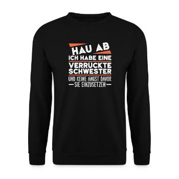 Get out of here, I've got a crazy sister - Unisex Sweatshirt - black - Front - Alina (178cm) & Michal (187cm)