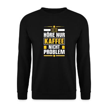 I just hear coffee not problem - funny office - Unisex Sweatshirt - black - Front - Alina (178cm) & Michal (187cm)