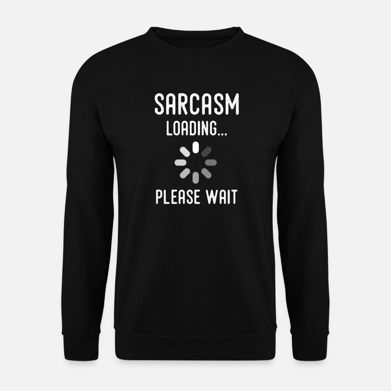 sarcasm loading, please wait - Unisex Sweatshirt - black
