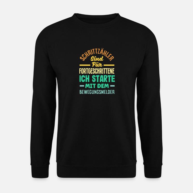 Schrittzähler? Ich nutze den Bewegungsmelder - Unisex Pullover - Schwarz