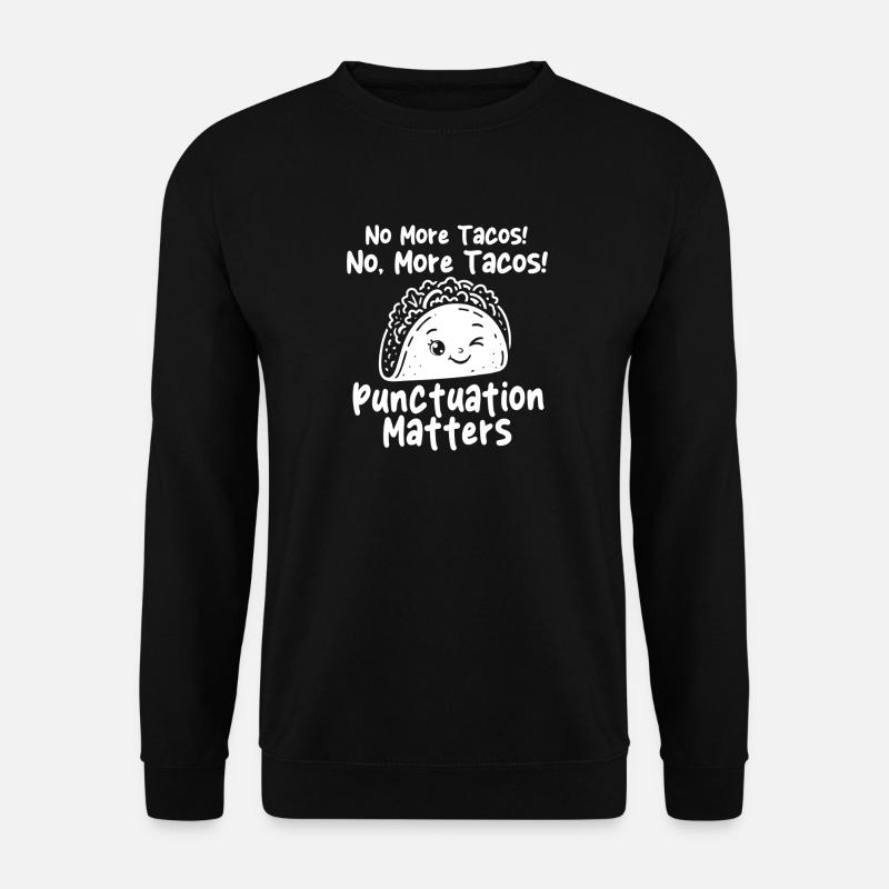 Mehr Tacos Interpunktion Witz - Unisex Pullover - Schwarz