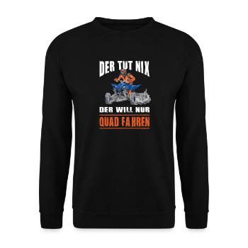 He doesn't do anything, he just wants to drive a quad bike, quad driver - Unisex Sweatshirt - black - Front - Alina (178cm) & Michal (187cm)