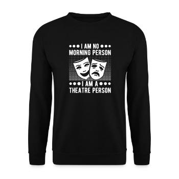 Theater I Am No Morning Person Actor Design - Unisex Pullover - Schwarz - Vorne - Alina (178cm) & Michal (187cm)