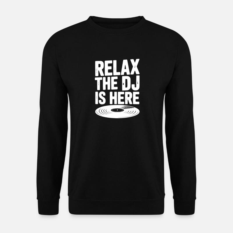 Relax The DJ is Here - Unisex Sweatshirt - black