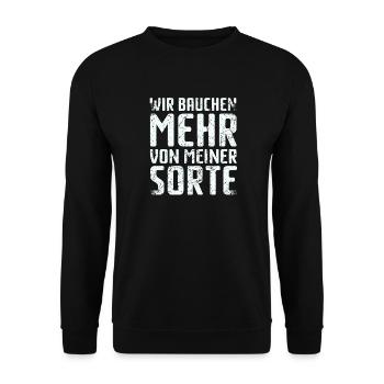 Spruch: Wir brauchen mehr von meiner Sorte - Unisex Pullover - Schwarz - Vorne - Alina (178cm) & Michal (187cm)