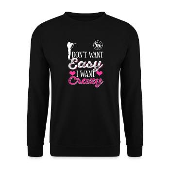 Don't Want Easy I Want Crazy Hunting Vibe - Unisex Sweatshirt - black - Front - Alina (178cm) & Michal (187cm)