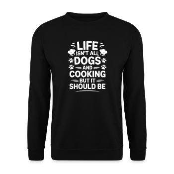 Kochen Spruch Hunde Lustiges Backen Geschenk - Unisex Pullover - Schwarz - Vorne - Alina (178cm) & Michal (187cm)