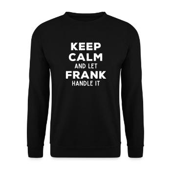 Keep Calm Let Frank take care of it Funny saying - Unisex Sweatshirt - black - Front - Alina (178cm) & Michal (187cm)