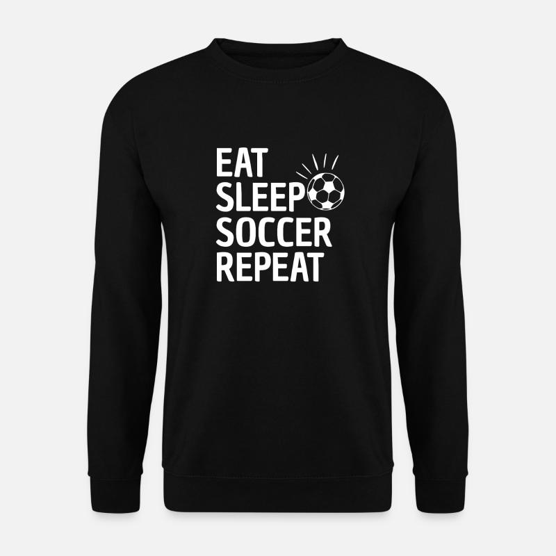 Manger dormir Soccer Répéter - Sweat-shirt Unisexe - noir