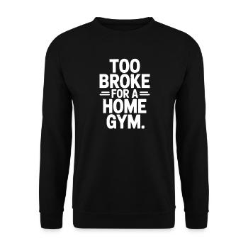 Trop Broke Pour Une Salle de Gym à domicile t-shirts d’entraînement drôles - Sweat-shirt Unisexe - noir - Devant - Alina (178cm) & Michal (187cm)