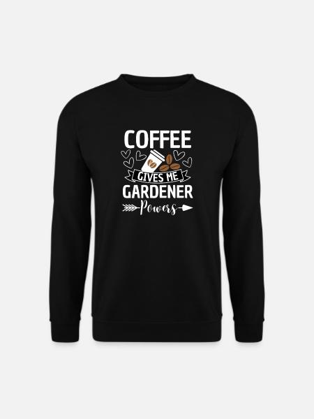 Coffee Gives Gardener Powers - Unisex Sweatshirt - black