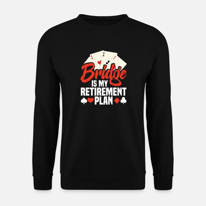 Bridge Is My Retirement Plan - Unisex Sweatshirt - black