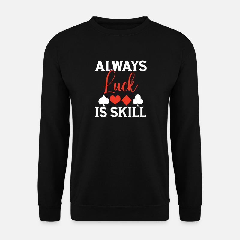 Glück Ist Immer Geschicklichkeit - Unisex Pullover - Schwarz