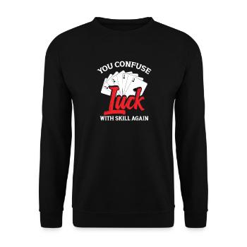 Du Verwechselst Wieder Glück Mit Können - Unisex Pullover - Schwarz - Vorne - Alina (178cm) & Michal (187cm)