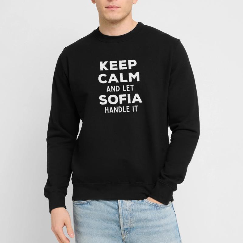 Keep Calm Let Sofia sort it out Funny saying Unisex Sweatshirt