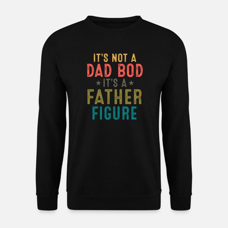 Father Figure: Not a Dad Bod - Unisex Sweatshirt - black