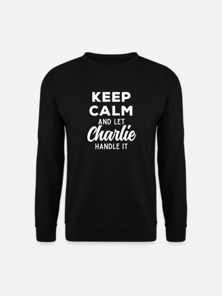 Garder son calme Laisser Charlie le réparer Drôle de dicton - Sweat-shirt Unisexe - noir