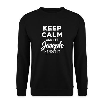 Keep Calm Lass Joseph das regeln Lustiger Spruch - Unisex Pullover - Schwarz - Vorne - Alina (178cm) & Michal (187cm)