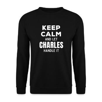 Keep Calm Lass Charles das regeln Lustiger Spruch - Unisex Pullover - Schwarz - Vorne - Alina (178cm) & Michal (187cm)