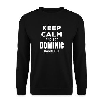 Keep Calm Lass Dominic das regeln Lustiger Spruch - Unisex Pullover - Schwarz - Vorne - Alina (178cm) & Michal (187cm)