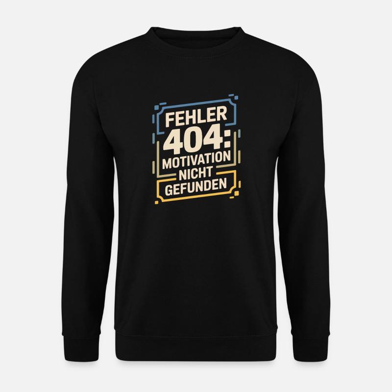 Error 404: Motivation not found - Unisex Sweatshirt - black