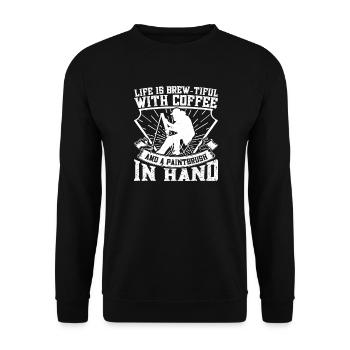 Funny Art Painter Life Is Brew-Tiful With Coffee - Unisex Pullover - Schwarz - Vorne - Alina (178cm) & Michal (187cm)