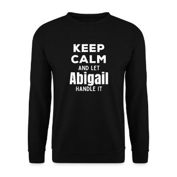 Keep Calm Let Abigail Fix It Funny Saying - Unisex Sweatshirt - black - Front - Alina (178cm) & Michal (187cm)