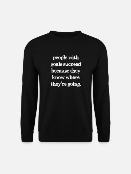 Les personnes qui ont des objectifs réussissent parce qu’elles savent où - Sweat-shirt Unisexe - noir