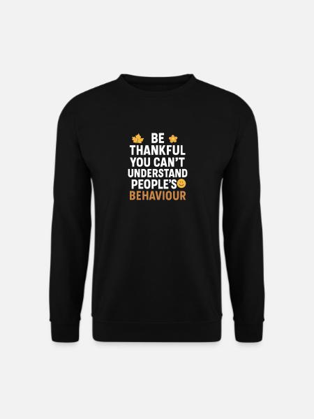 Thankful You Can't Understand People's Behaviour - Unisex Sweatshirt - black
