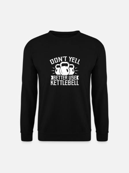 Gym Junkies Don´t Yell Use Kettlebell Calisthenics - Unisex Pullover - Schwarz