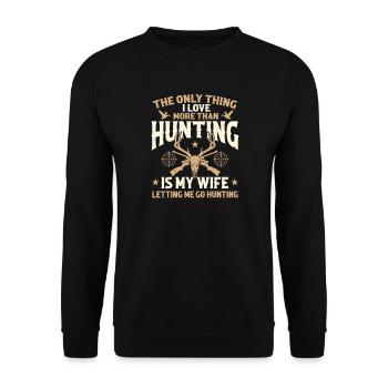 Ich liebe die Jagd mehr als die Frau, die mich gehen lässt - Unisex Pullover - Schwarz - Vorne - Alina (178cm) & Michal (187cm)