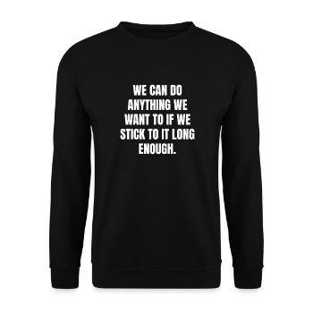 we can do anything we want to if we- stick to it - Unisex Pullover - Schwarz - Vorne - Alina (178cm) & Michal (187cm)