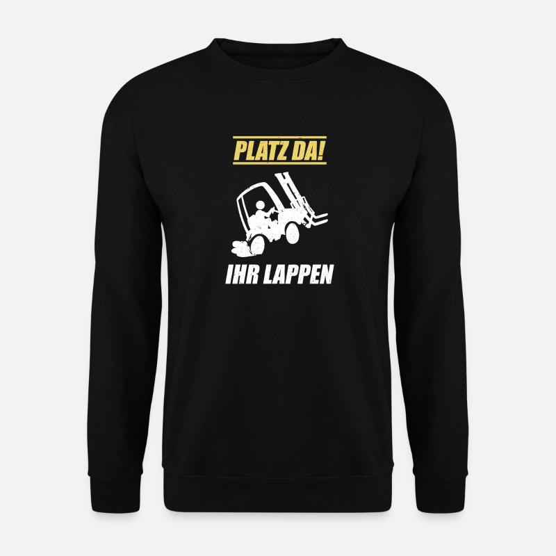 Platz Da Ihr Lappen / Staplerfahrer Spruch - Unisex Pullover - Schwarz
