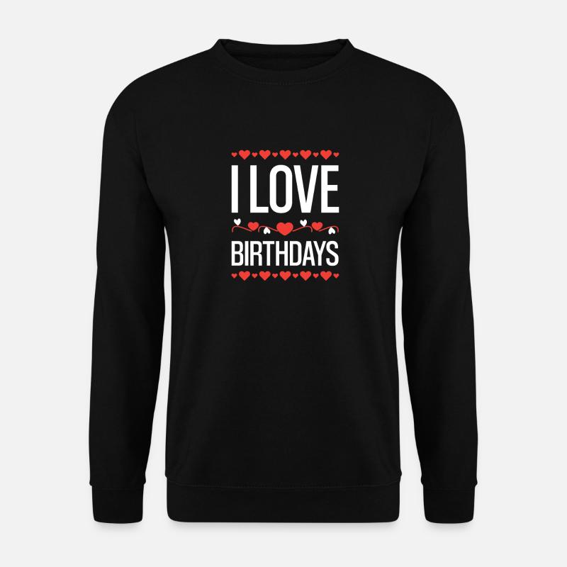 I Love Birthdays - Unisex Sweatshirt - black