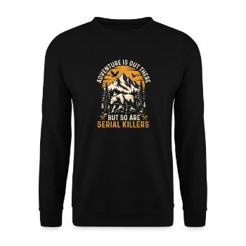 Adventure Is Out There But So Are Serial Killers  - Unisex Sweatshirt - black - Front - Alina (178cm) & Michal (187cm)