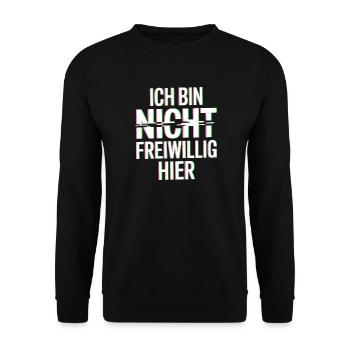 Ich Bin Nicht Freiwillig Hier Anti Smalltalk Büro - Unisex Pullover - Schwarz - Vorne - Alina (178cm) & Michal (187cm)