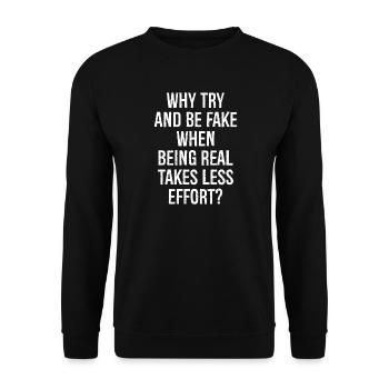 why try and be fake when being real takes less - Unisex Pullover - Schwarz - Vorne - Alina (178cm) & Michal (187cm)