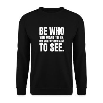 Soyez qui vous voulez être, pas ce que les autres veulent voir - Sweat-shirt Unisexe - noir - Devant - Alina (178cm) & Michal (187cm)