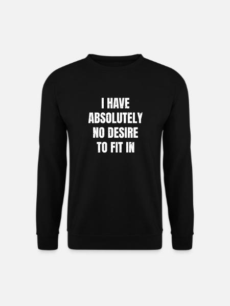 Ich habe absolut kein Bedürfnis, dazuzugehören - Unisex Pullover - Schwarz