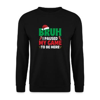 Bruh, ich habe mein Spiel pausiert, um hier zu sein Gaming Xmas Gamer - Unisex Pullover - Schwarz - Vorne - Alina (178cm) & Michal (187cm)