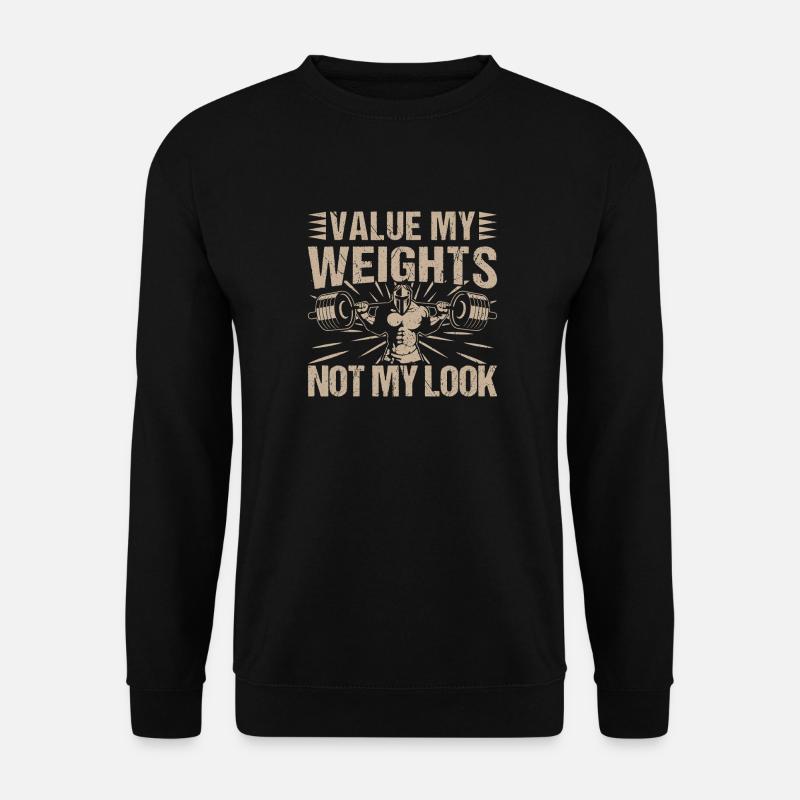 Fitness Motivation Bodybuilder Value Weights Not - Unisex Sweatshirt - black