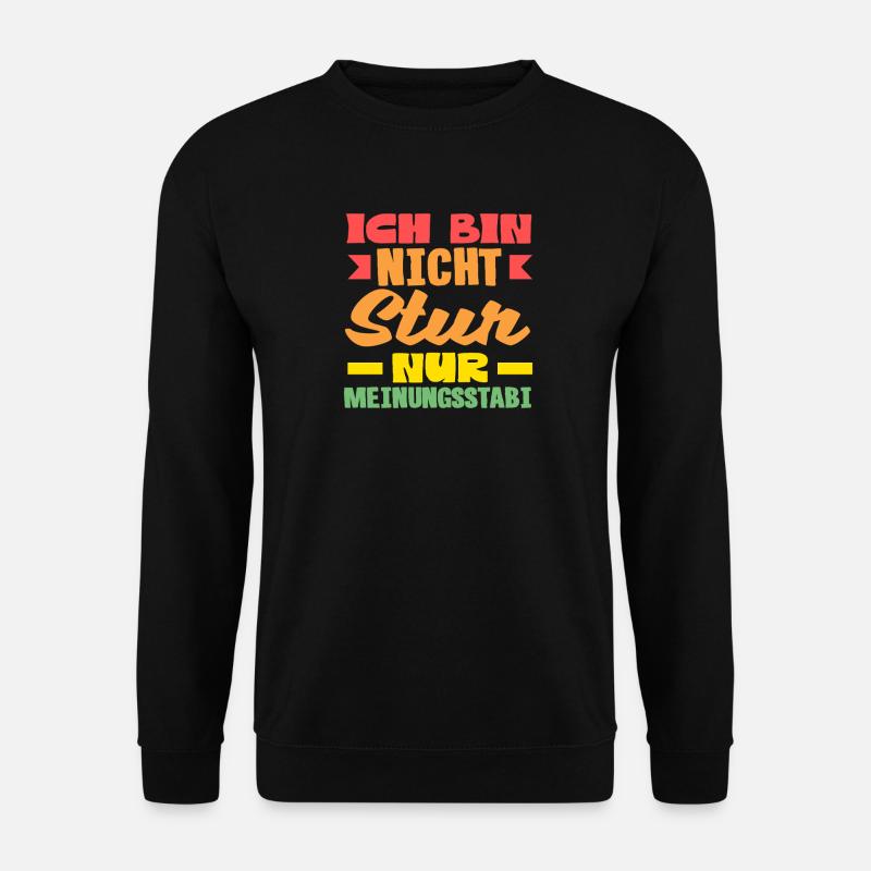 Pas têtu, juste stable dans l’opinion - Sweat-shirt Unisexe - noir