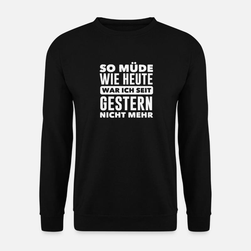 As tired as today Spruch - Unisex Sweatshirt - black