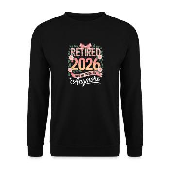 Retired 2026 Not My Problem Anymore - Unisex Sweatshirt - black - Front - Alina (178cm) & Michal (187cm)