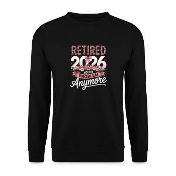 Retired 2026 Not My Problem - Unisex Sweatshirt - black - Front - Alina (178cm) & Michal (187cm)