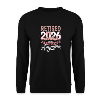 Retired 2026 Not My Problem Anymore - Unisex Sweatshirt - black - Front - Alina (178cm) & Michal (187cm)